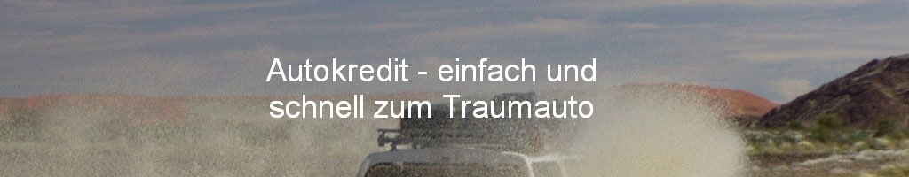 Autokredit - einfach und
schnell zum Traumauto