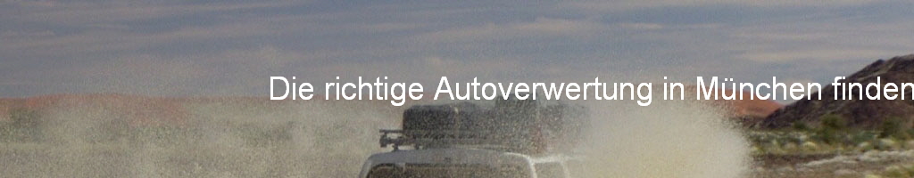 Die richtige Autoverwertung in Mnchen finden