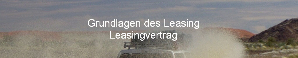 Grundlagen des Leasing
Leasingvertrag