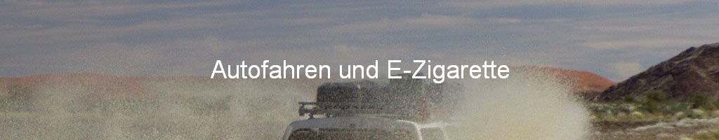 Autofahren und E-Zigarette